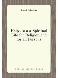 Helps to a a Spiritual Life for Religion and for all