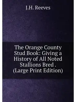 The Orange County Stud Book Giving a History of All