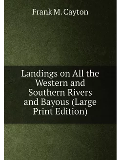 Landings on All the Western and Southern Rivers and