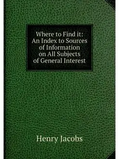 Where to Find it An Index to Sources of Information