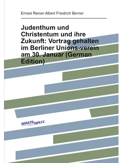 Judenthum und Christentum und ihre Zukunft Vortrag