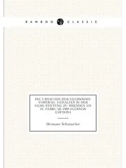 Die Ursachen der Geldkrisis Vortrag, gehalten in de