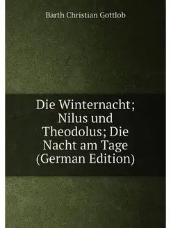 Die Winternacht Nilus und Theodolus Die Nacht am T