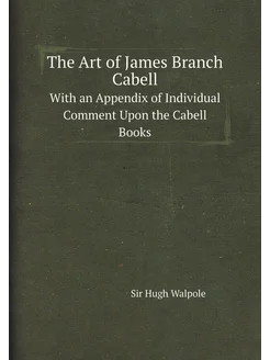 The Art of James Branch Cabell. With an Appendix of