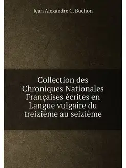 Collection des Chroniques Nationales Françaises écri