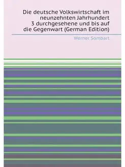 Die deutsche Volkswirtschaft im neunzehnten Jahrhund