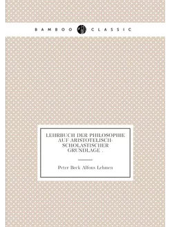 Lehrbuch der Philosophie auf Aristotelisch-Scholasti