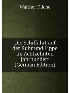 Die Schiffahrt auf der Ruhr und Lippe im Achtzehnten