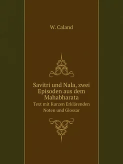 Savitri und Nala, zwei Episoden aus dem Mahabharata