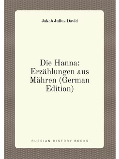 Die Hanna Erzählungen aus Mähren (German Edition)