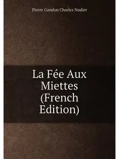 La Fée Aux Miettes (French Edition)