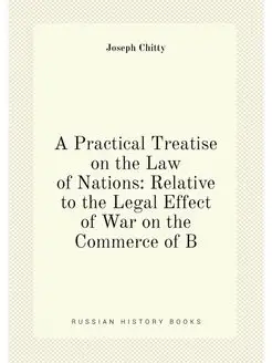 A Practical Treatise on the Law of Nations Relative