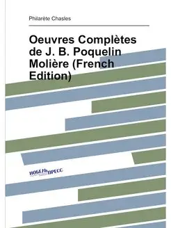 Oeuvres Complètes de J. B. Poquelin Molière (French