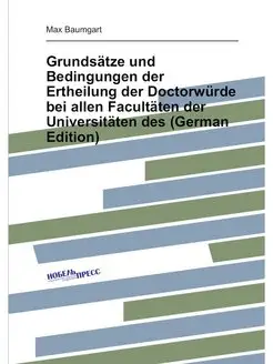 Grundsätze und Bedingungen der Ertheilung der Doctor