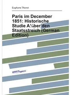 Paris im December 1851 Historische Studie A¼ber den