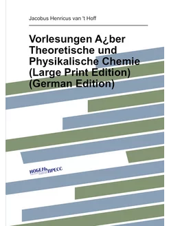 Vorlesungen A¿ber Theoretische und Physikalische Che