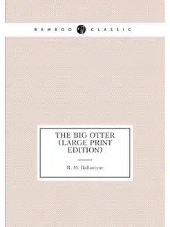 The Big Otter (Large Print Edition)