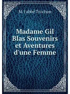 Madame Gil Blas Souvenirs et Aventure