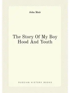 The Story Of My Boy Hood And Youth