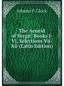 The Aeneid of Vergil Books I-Vi, Sel