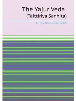 The Yajur Veda (Taittiriya Sanhita)