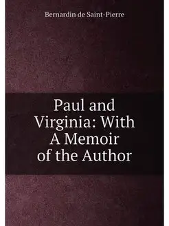 Paul and Virginia With A Memoir of the Author