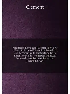 Pontificale Romanum Clementis VIII Ac Urbani VIII J