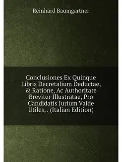 Conclusiones Ex Quinque Libris Decretalium Deductae