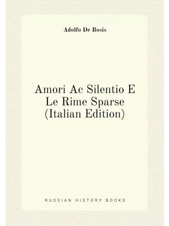 Amori Ac Silentio E Le Rime Sparse (Italian Edition)