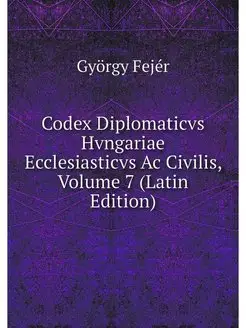 Codex Diplomaticvs Hvngariae Ecclesia