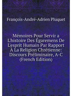 Memoires Pour Servir a L'histoire Des