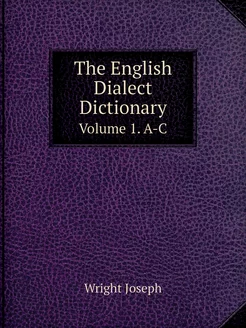 The English Dialect Dictionary. Volum