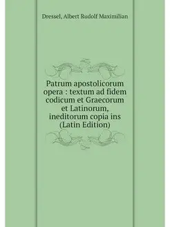 Patrum apostolicorum opera textum a