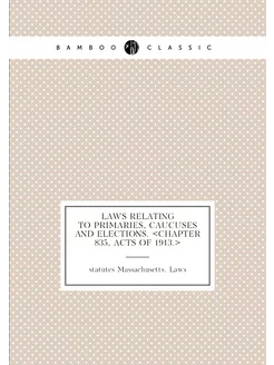 Laws relating to primaries, caucuses and elections