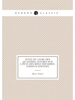 Suite Du Livre Des Quatorze Lettres Sur L'état Des Â