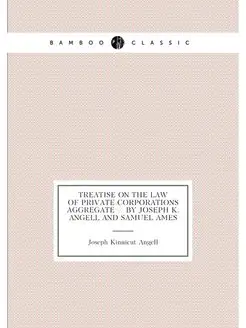 Treatise on the law of private corpor