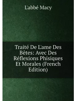 Traité De L'ame Des Bêtes Avec Des Réflexions Phisi