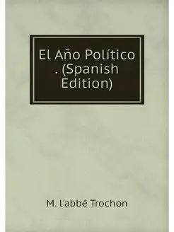 El Ano Politico . (Spanish Edition)