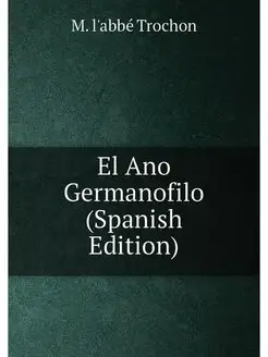 El Ano Germanofilo (Spanish Edition)