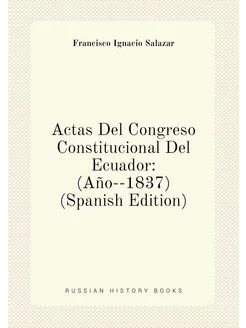 Actas Del Congreso Constitucional Del Ecuador (Año-