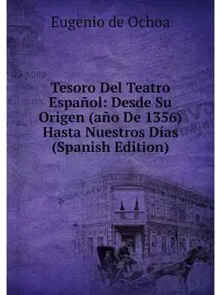 Tesoro Del Teatro Espanol Desde Su O