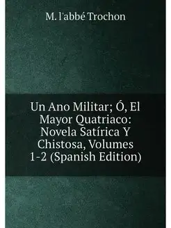 Un Ano Militar Ó, El Mayor Quatriaco Novela Satíri