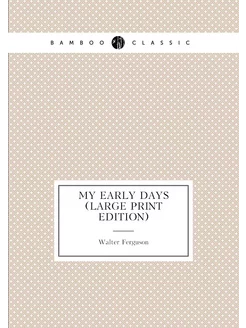 My Early Days (Large Print Edition)