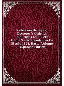 Coleccion De Leyes, Decretos Y Ordene