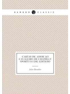 Cartas de amor ao cavaleiro de Chamilly (Portuguese