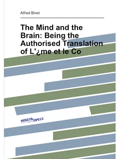 The Mind and the Brain Being the Authorised Transla