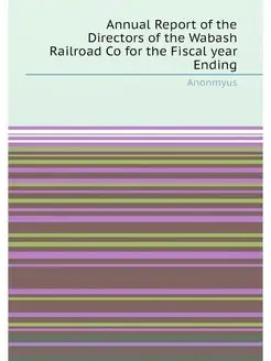 Annual Report of the Directors of the Wabash Railroa