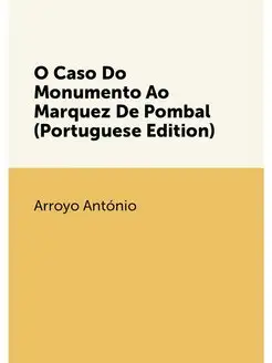 O Caso Do Monumento Ao Marquez De Pombal (Portuguese