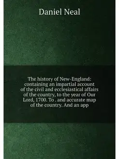 The history of New-England containing an impartial