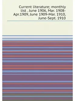 Current literature monthly list . June 1906, Mar. 1